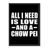 All I Need Is Love And A Chow Pei - Portrait Frame Photo Tile