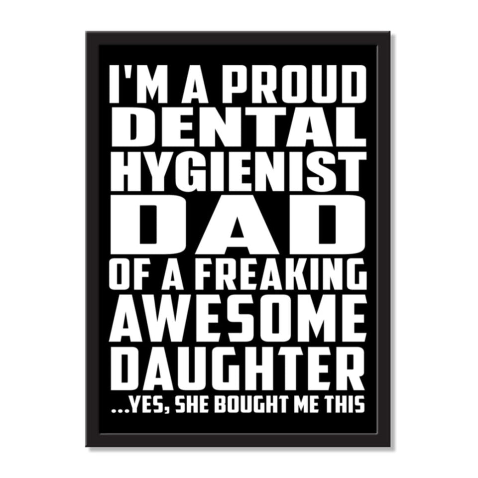 I'm A Proud Dental Hygienist Dad Of A Freaking Awesome Daughter, She Bought Me This - Portrait Frame Photo Tile