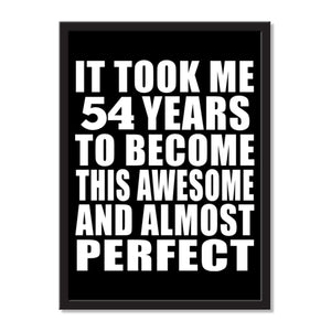 It Took Me 54 Years To Become This Awesome And Almost Perfect - Portrait Frame Photo Tile