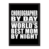 Choreographer By Day World's Best Mom By Night - Portrait Frame Photo Tile