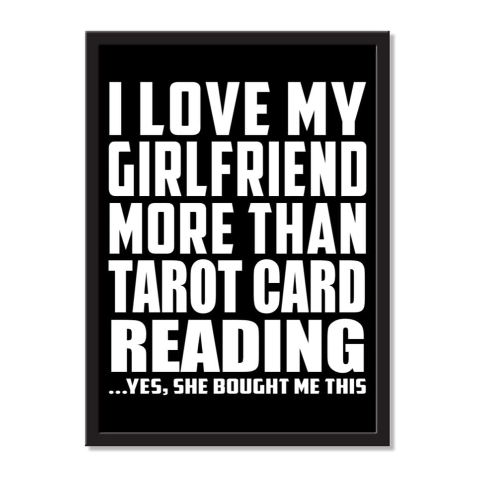 I Love My Girlfriend More Than Tarot Card Reading ...She Bought Me This - Portrait Frame Photo Tile