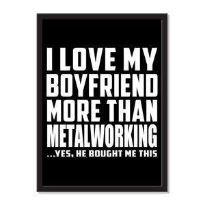 I Love My Boyfriend More Than Metalworking ...He Bought Me This - Portrait Frame Photo Tile