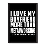 I Love My Boyfriend More Than Metalworking ...He Bought Me This - Portrait Frame Photo Tile