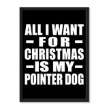 All I Want For Christmas Is My Pointer Dog - Portrait Frame Photo Tile