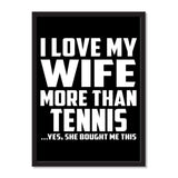 I Love My Wife More Than Tennis ...Yes, She Bought Me This - Portrait Frame Photo Tile
