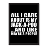 All I Care About Is My Jack-A-Poo And Like Maybe 3 People - Portrait Frame Photo Tile