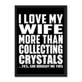 I Love My Wife More Than Collecting Crystals ...Yes, She Bought Me This - Portrait Frame Photo Tile
