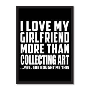 I Love My Girlfriend More Than Collecting Art ...She Bought Me This - Portrait Frame Photo Tile