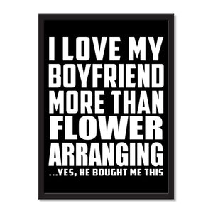 I Love My Boyfriend More Than Flower Arranging ...He Bought Me This - Portrait Frame Photo Tile