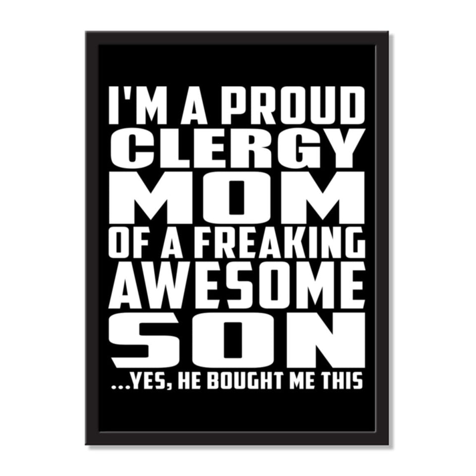 I'm A Proud Clergy Mom Of A Freaking Awesome Son, He Bought Me This - Portrait Frame Photo Tile