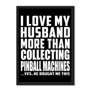 I Love My Husband More Than Collecting Pinball Machines ...He Bought Me This - Portrait Frame Photo Tile