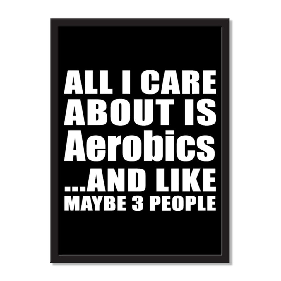 All I Care About Is Aerobics And Like Maybe 3 People - Portrait Frame Photo Tile