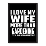 I Love My Wife More Than Gardening ...Yes, She Bought Me This - Portrait Frame Photo Tile