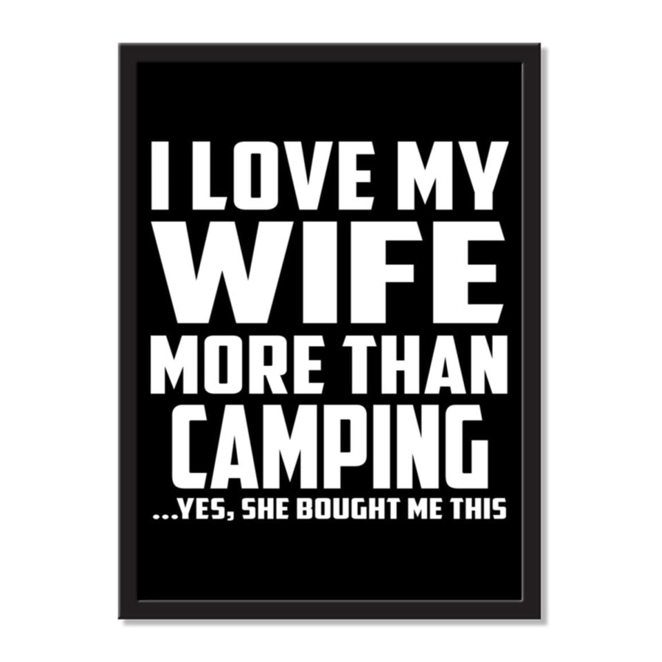 I Love My Wife More Than Camping ...Yes, She Bought Me This - Portrait Frame Photo Tile