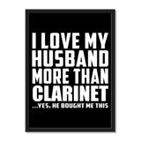 I Love My Husband More Than Clarinet ...He Bought Me This - Portrait Frame Photo Tile
