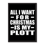 All I Want For Christmas Is My Plott - Portrait Frame Photo Tile