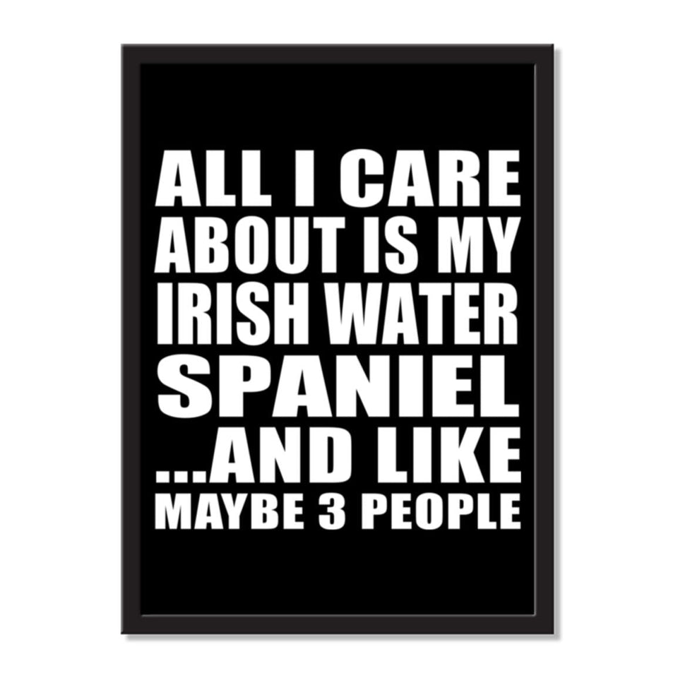 All I Care About Is My Irish Water Spaniel And Like Maybe 3 People - Portrait Frame Photo Tile