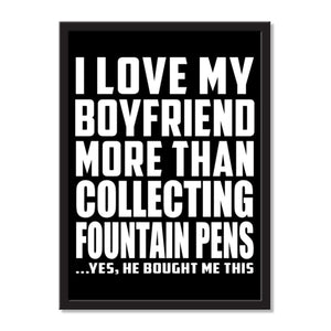 I Love My Boyfriend More Than Collecting Fountain Pens ...He Bought Me This - Portrait Frame Photo Tile