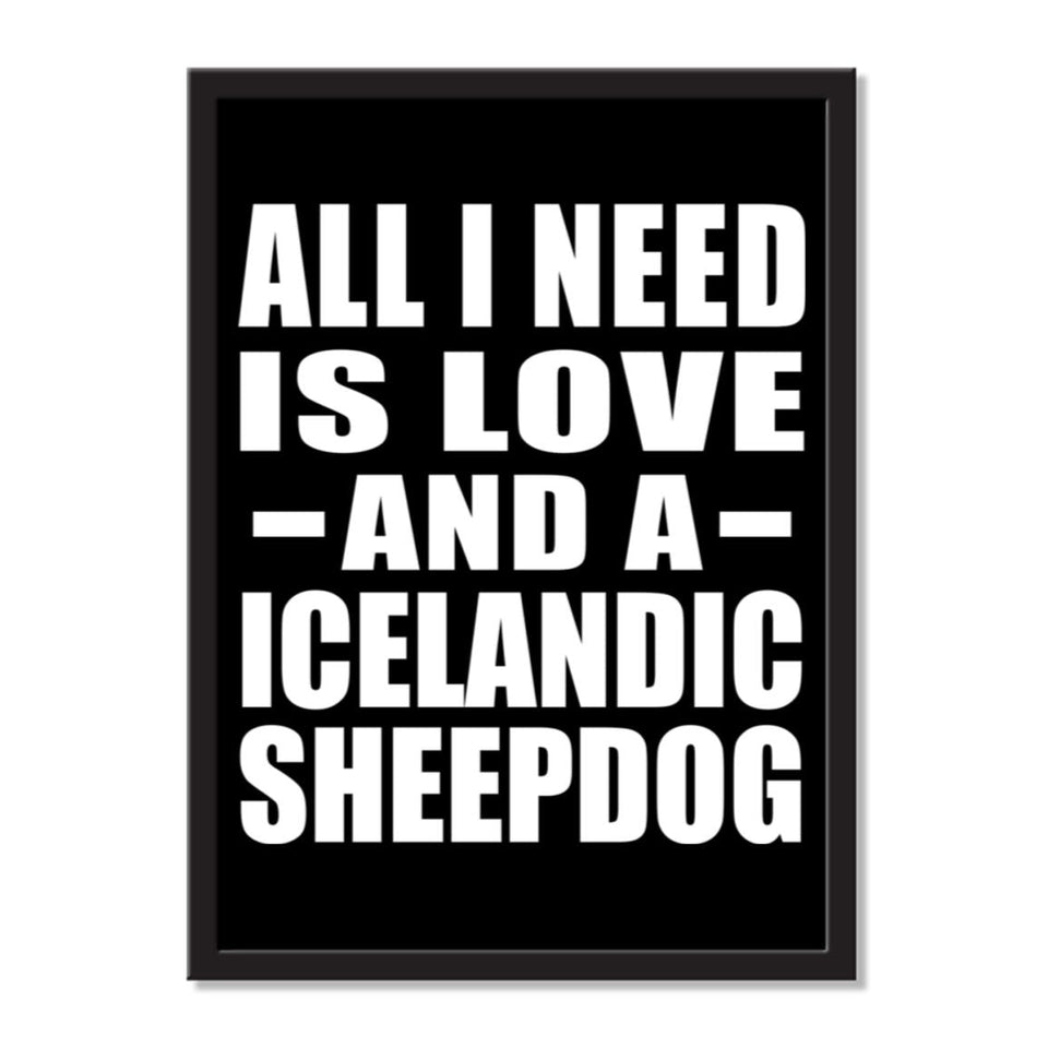 All I Need Is Love And A Icelandic Sheepdog - Portrait Frame Photo Tile
