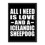 All I Need Is Love And A Icelandic Sheepdog - Portrait Frame Photo Tile