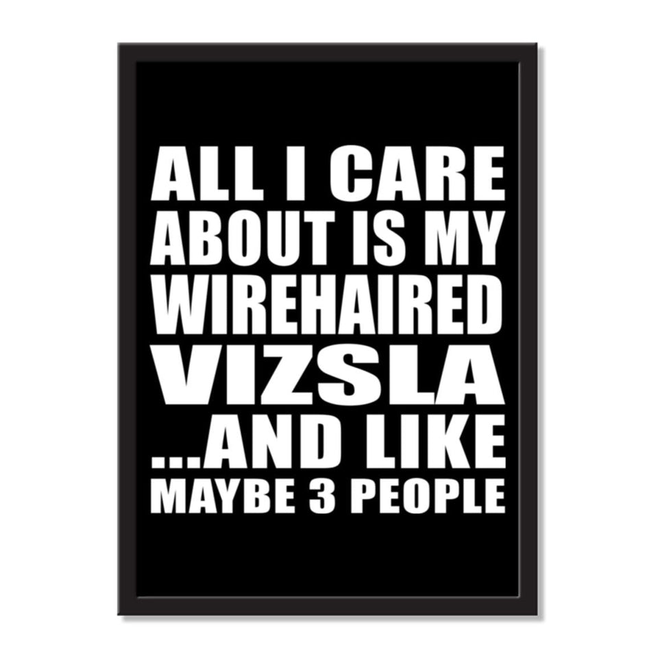All I Care About Is My Wirehaired Vizsla And Like Maybe 3 People - Portrait Frame Photo Tile