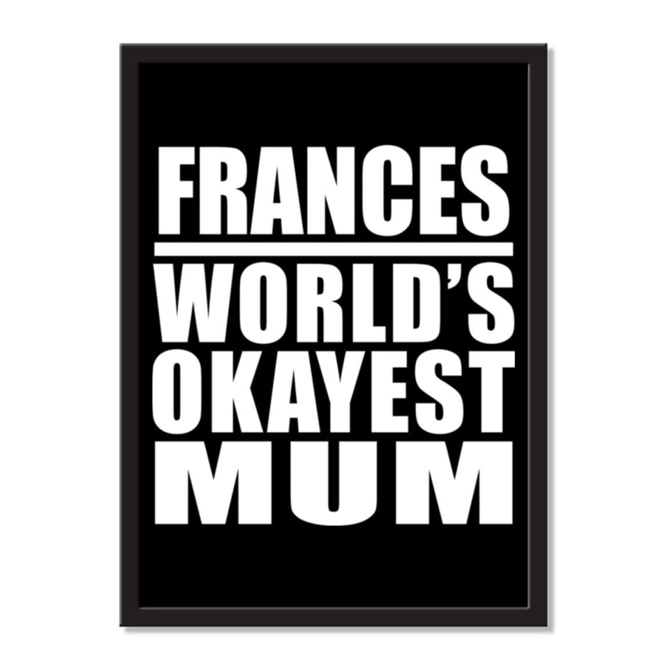 Frances World's Okayest Mum - Portrait Frame Photo Tile