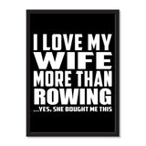 I Love My Wife More Than Rowing ...Yes, She Bought Me This - Portrait Frame Photo Tile