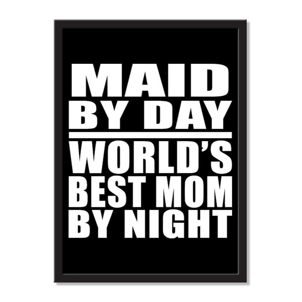 Maid By Day World's Best Mom By Night - Portrait Frame Photo Tile