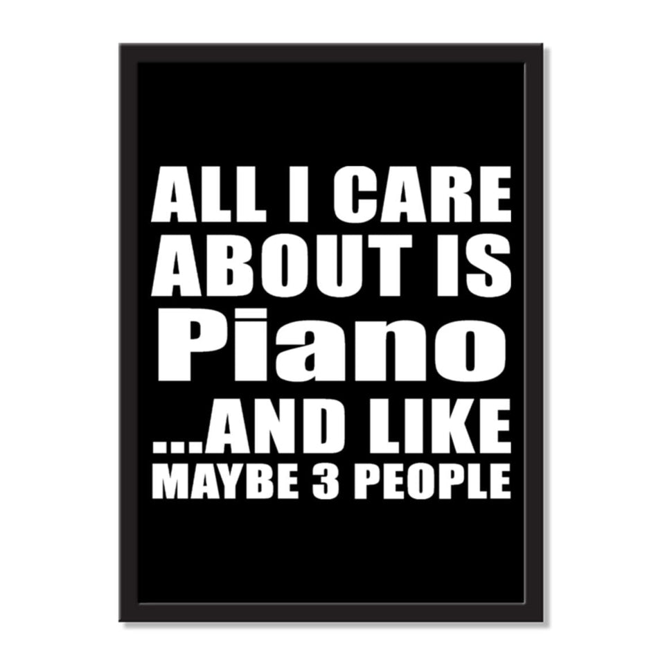 All I Care About Is Piano And Like Maybe 3 People - Portrait Frame Photo Tile