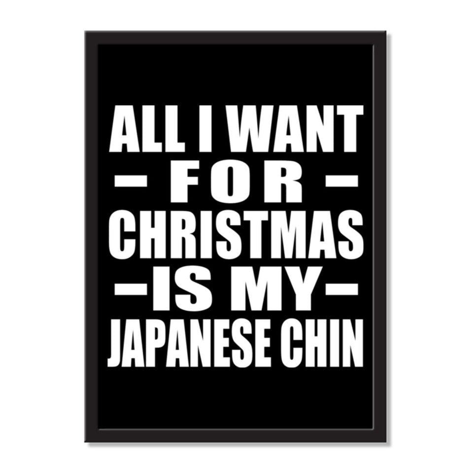 All I Want For Christmas Is My Japanese Chin - Portrait Frame Photo Tile