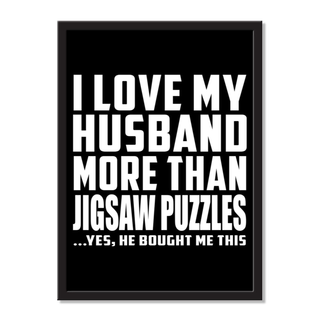I Love My Husband More Than Jigsaw Puzzles ...He Bought Me This - Portrait Frame Photo Tile