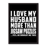 I Love My Husband More Than Jigsaw Puzzles ...He Bought Me This - Portrait Frame Photo Tile