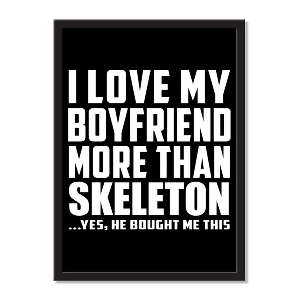 I Love My Boyfriend More Than Skeleton ...He Bought Me This - Portrait Frame Photo Tile