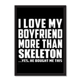 I Love My Boyfriend More Than Skeleton ...He Bought Me This - Portrait Frame Photo Tile