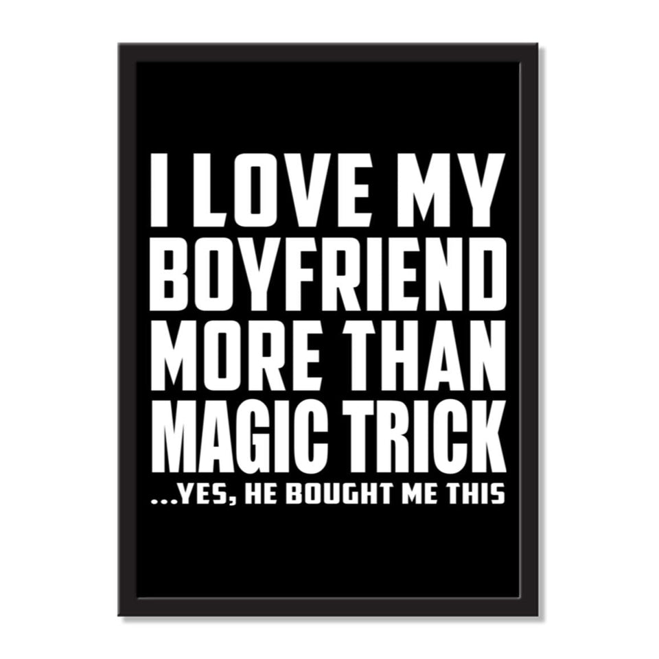 I Love My Boyfriend More Than Magic Trick ...He Bought Me This - Portrait Frame Photo Tile