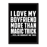 I Love My Boyfriend More Than Magic Trick ...He Bought Me This - Portrait Frame Photo Tile