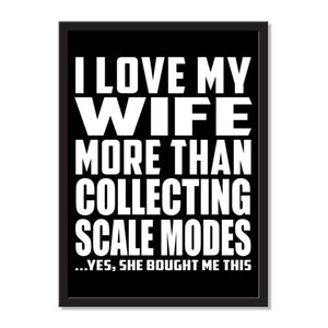 I Love My Wife More Than Collecting Scale Modes ...Yes, She Bought Me This - Portrait Frame Photo Tile