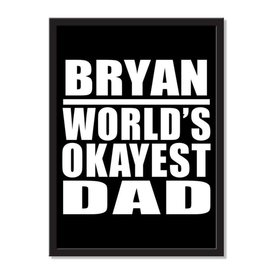 Bryan World's Okayest Dad - Portrait Frame Photo Tile