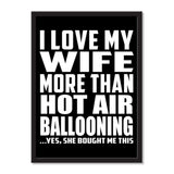I Love My Wife More Than Hot Air Ballooning ...Yes, She Bought Me This - Portrait Frame Photo Tile