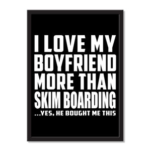 I Love My Boyfriend More Than Skim Boarding ...He Bought Me This - Portrait Frame Photo Tile