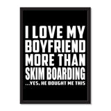 I Love My Boyfriend More Than Skim Boarding ...He Bought Me This - Portrait Frame Photo Tile