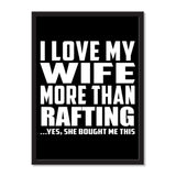 I Love My Wife More Than Rafting ...Yes, She Bought Me This - Portrait Frame Photo Tile