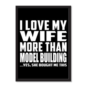 I Love My Wife More Than Model Building ...Yes, She Bought Me This - Portrait Frame Photo Tile
