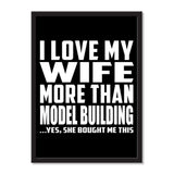 I Love My Wife More Than Model Building ...Yes, She Bought Me This - Portrait Frame Photo Tile