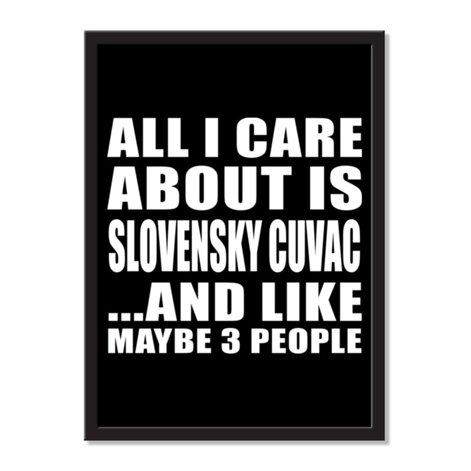 All I Care About Is Slovensky Cuvac And Like Maybe 3 People - Portrait Frame Photo Tile