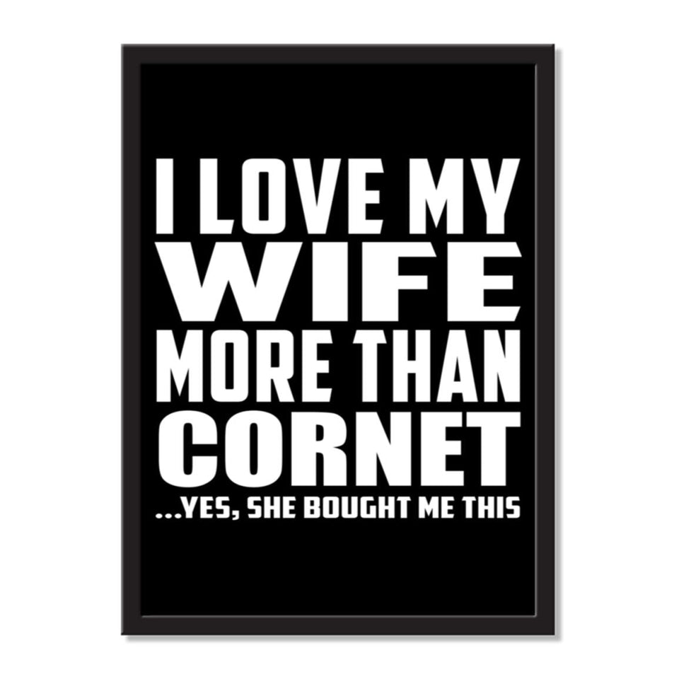I Love My Wife More Than Cornet ...Yes, She Bought Me This - Portrait Frame Photo Tile