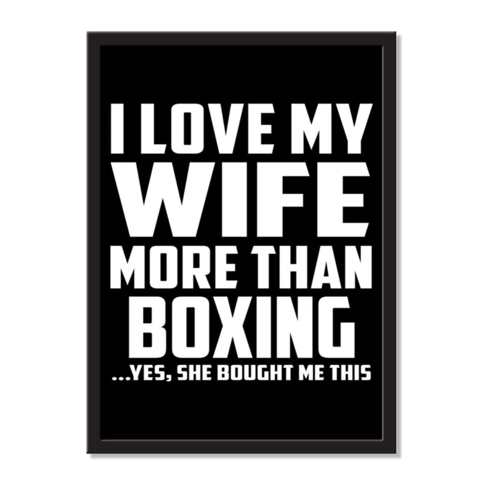 I Love My Wife More Than Boxing ...Yes, She Bought Me This - Portrait Frame Photo Tile