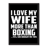 I Love My Wife More Than Boxing ...Yes, She Bought Me This - Portrait Frame Photo Tile