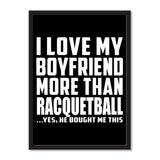 I Love My Boyfriend More Than Racquetball ...He Bought Me This - Portrait Frame Photo Tile
