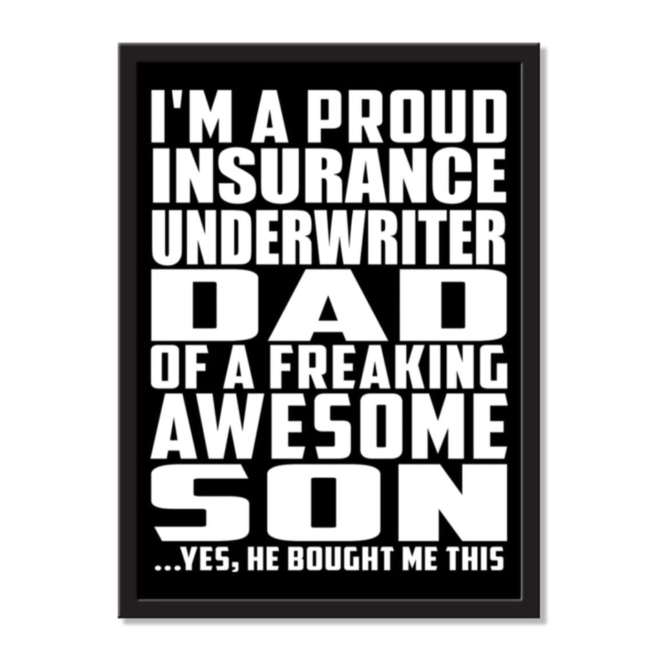 I'm A Proud Insurance Underwriter Dad Of A Freaking Awesome Son, He Bought Me This - Portrait Frame Photo Tile